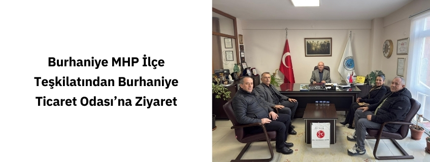 Burhaniye MHP İlçe Teşkilatından Burhaniye Ticaret Odası’na Ziyaret